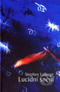 Kniha: Lucidní snění (Stephen LaBerge). DharmaGaia, 2006 Kniha: Lucidní snění (Stephen LaBerge). DharmaGaia, 2006