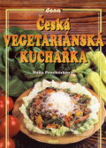 Kniha: Česká vegetariánská kuchařka (Hana Procházková). Dona, 2006 Kniha: Česká vegetariánská kuchařka (Hana Procházková). Dona, 2006