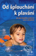 Kniha: Od šplouchání k plavání (Michel Pédroletti), 2007 Kniha: Od šplouchání k plavání (Michel Pédroletti), 2007