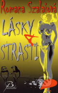 Kniha: Lásky a strasti (Romana Szalaiová). Baronet, 2007 Kniha: Lásky a strasti (Romana Szalaiová). Baronet, 2007