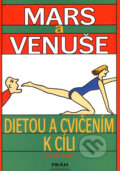 Kniha: Mars a Venuše - Dietou a cvičením k cíli (John Gray). Práh, 2005 Kniha: Mars a Venuše - Dietou a cvičením k cíli (John Gray). Práh, 2005