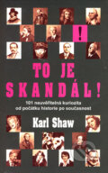 Kniha: To je skandál! (Karl Shaw). Metafora, 2007 Kniha: To je skandál! (Karl Shaw). Metafora, 2007