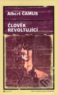 Kniha: Člověk revoltující (Albert Camus). Garamond, 2007 Kniha: Člověk revoltující (Albert Camus). Garamond, 2007