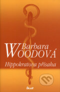 Kniha: Hippokratova přísaha (Barbara Wood). Ikar CZ, 2006 Kniha: Hippokratova přísaha (Barbara Wood). Ikar CZ, 2006