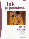 Kniha: Jak je poznáme? Umění secese (Karin Sagnerová), 2007 Kniha: Jak je poznáme? Umění secese (Karin Sagnerová), 2007