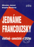 Kniha: Jednáme francouzsky (Brigitte Berberat a Miroslav Janout). J&M Písek, 2002 Kniha: Jednáme francouzsky (Brigitte Berberat a Miroslav Janout). J&M Písek, 2002
