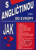 Kniha: S angličtinou do Evropy (J&M Písek). J&M Písek, 2004 Kniha: S angličtinou do Evropy (J&M Písek). J&M Písek, 2004