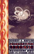 Kniha: Přicházející anarchie (Robert D. Kaplan). Pavel Mervart, 2003 Kniha: Přicházející anarchie (Robert D. Kaplan). Pavel Mervart, 2003