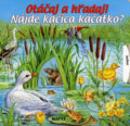 Kniha: Nájde kačica káčatko? (Matys). Matys, 2007 Kniha: Nájde kačica káčatko? (Matys). Matys, 2007