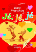 Kniha: Jé, jé, jé (Kaat Vrancken). Aspekt, 2005 Kniha: Jé, jé, jé (Kaat Vrancken). Aspekt, 2005