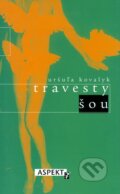Kniha: Travesty šou (Uršuľa Kovalyk). Aspekt, 2004 Kniha: Travesty šou (Uršuľa Kovalyk). Aspekt, 2004