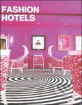 Kniha: Fashion Hotels (Guy Dittrich). Te Neues, 2007 Kniha: Fashion Hotels (Guy Dittrich). Te Neues, 2007