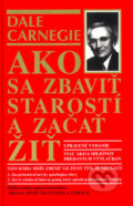 Kniha: Ako sa zbaviť starostí a začať žiť (Dale Carnegie), 2007 Kniha: Ako sa zbaviť starostí a začať žiť (Dale Carnegie), 2007