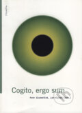 Kniha: Cogito, ergo sum (Jan Kuneš a Petr Glombíček). Filosofia, 2006 Kniha: Cogito, ergo sum (Jan Kuneš a Petr Glombíček). Filosofia, 2006