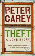 Theft: A Love Story - Peter Carey, Faber and Faber, 2007