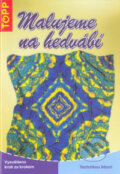 Kniha: Malujeme na hedvábí (Anette Kunkel). Anagram, 2007 Kniha: Malujeme na hedvábí (Anette Kunkel). Anagram, 2007
