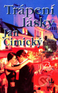 Kniha: Trápení lásky (Jan Cimický). Baronet, 2007 Kniha: Trápení lásky (Jan Cimický). Baronet, 2007