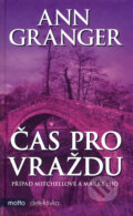 Kniha: Čas pro vraždu (Ann Granger). Motto, 2007 Kniha: Čas pro vraždu (Ann Granger). Motto, 2007