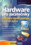 Kniha: Hardware pro začátečníky (Dagmar Šimková). Grada, 2007 Kniha: Hardware pro začátečníky (Dagmar Šimková). Grada, 2007