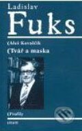 Kniha: Ladislav Fuks: Tvář a maska (Aleš Kovalčík). H&H, 2006 Kniha: Ladislav Fuks: Tvář a maska (Aleš Kovalčík). H&H, 2006