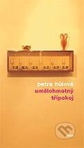 Kniha: Umělohmotný třípokoj (Petra Hůlová). Torst, 2006 Kniha: Umělohmotný třípokoj (Petra Hůlová). Torst, 2006