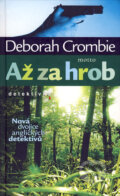 Kniha: Až za hrob (Deborah Crombie). Motto, 2007 Kniha: Až za hrob (Deborah Crombie). Motto, 2007