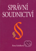 Kniha: Správní soudnictví (Ilona Schelleová). Eurolex Bohemia, 2004 Kniha: Správní soudnictví (Ilona Schelleová). Eurolex Bohemia, 2004