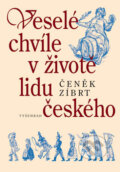 Kniha: Veselé chvíle v životě lidu českého (Čeněk Zíbrt). Vyšehrad, 2006 Kniha: Veselé chvíle v životě lidu českého (Čeněk Zíbrt). Vyšehrad, 2006