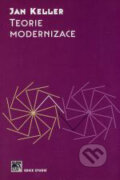 Kniha: Teorie modernizace (Jan Keller). SLON, 2007 Kniha: Teorie modernizace (Jan Keller). SLON, 2007