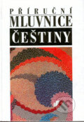 Kniha: Příruční mluvnice češtiny (Autorský kolektív). Nakladatelství Lidové noviny, 2007 Kniha: Příruční mluvnice češtiny (Autorský kolektív). Nakladatelství Lidové noviny, 2007
