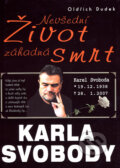 Kniha: Nevšední život, záhadná smrt Karla Svobody (Miroslava Dudková a Oldřich Dudek). BVD, 2007 Kniha: Nevšední život, záhadná smrt Karla Svobody (Miroslava Dudková a Oldřich Dudek). BVD, 2007