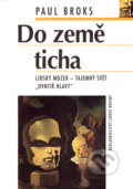 Kniha: Do země ticha (Paul Broks). Nakladatelství Lidové noviny, 2005 Kniha: Do země ticha (Paul Broks). Nakladatelství Lidové noviny, 2005