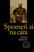 Kniha: Spomeň si na cára (Anton Hykisch). Vydavateľstvo Matice slovenskej, 2007 Kniha: Spomeň si na cára (Anton Hykisch). Vydavateľstvo Matice slovenskej, 2007
