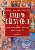 Kniha: Utajené dějiny Čech 1 (Aleš Česal a kolektiv). XYZ, 2007 Kniha: Utajené dějiny Čech 1 (Aleš Česal a kolektiv). XYZ, 2007