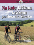Kniha: Na kole křížem krážem po Moravě a Slezsku (Nakladatelství Fragment). Nakladatelství Fragment, 2007 Kniha: Na kole křížem krážem po Moravě a Slezsku (Nakladatelství Fragment). Nakladatelství Fragment, 2007
