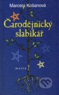 Kniha: Čarodějnický slabikář (Marcela Košanová). Motto, 2007 Kniha: Čarodějnický slabikář (Marcela Košanová). Motto, 2007