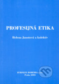 Profesijná etika - Helena Janotová a kol., Eurolex Bohemia, 2005