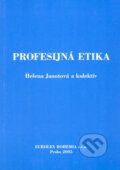Kniha: Profesijná etika (Helena Janotová a kolektiv). Eurolex Bohemia, 2005 Kniha: Profesijná etika (Helena Janotová a kolektiv). Eurolex Bohemia, 2005