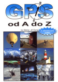 Kniha: GPS od A do Z (Ivo Steiner a Jiří Černý). eNav, 2006 Kniha: GPS od A do Z (Ivo Steiner a Jiří Černý). eNav, 2006