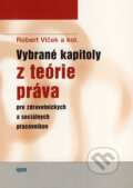 Kniha: Vybrané kapitoly z teórie práva pre zdravotníckych a sociálnych pracovníkov (Robert Vlček a kolektiv). Epos, 2007 Kniha: Vybrané kapitoly z teórie práva pre zdravotníckych a sociálnych pracovníkov (Robert Vlček a kolektiv). Epos, 2007