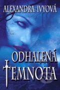 Kniha: Odhalená temnota (Alexandra Ivy). Levné knihy a.s., 2010 Kniha: Odhalená temnota (Alexandra Ivy). Levné knihy a.s., 2010