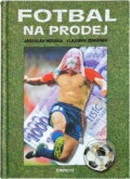 Kniha: Fotbal na prodej (Vladimír Zemánek a Jaroslav Houška). Eminent Kniha: Fotbal na prodej (Vladimír Zemánek a Jaroslav Houška). Eminent