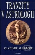 Kniha: Tranzity v astrologii (Vladimír Sládeček). Fontána, 2003 Kniha: Tranzity v astrologii (Vladimír Sládeček). Fontána, 2003