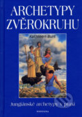 Kniha: Archetypy zvěrokruhu (Kathleen Burt). Fontána, 2006 Kniha: Archetypy zvěrokruhu (Kathleen Burt). Fontána, 2006
