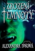 Kniha: Zrození temnoty (Alexandra Ivy). Levné knihy a.s., 2011 Kniha: Zrození temnoty (Alexandra Ivy). Levné knihy a.s., 2011