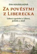 Kniha: Za pověstmi z Liberecka (Eva Koudelková). Nakladatelství Bor, 2025 Kniha: Za pověstmi z Liberecka (Eva Koudelková). Nakladatelství Bor, 2025