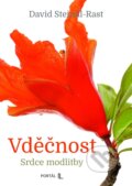 Kniha: Vděčnost - Srdce modlitby (David Steindl-Rast). Portál, 2025 Kniha: Vděčnost - Srdce modlitby (David Steindl-Rast). Portál, 2025