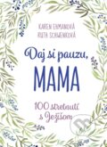 Kniha: Daj si pauzu, mama (Karen Ehman a Ruth Schwenk). Porta Libri, 2025 Kniha: Daj si pauzu, mama (Karen Ehman a Ruth Schwenk). Porta Libri, 2025