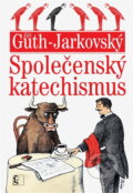 Kniha: Společenský katechismus (Jiří Stanislav Guth-Jarkovský). , 2009 Kniha: Společenský katechismus (Jiří Stanislav Guth-Jarkovský). , 2009