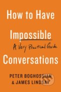 Kniha: How to Have Impossible Conversations (James Lindsay a Peter Boghossian). Balance, 2019 Kniha: How to Have Impossible Conversations (James Lindsay a Peter Boghossian). Balance, 2019